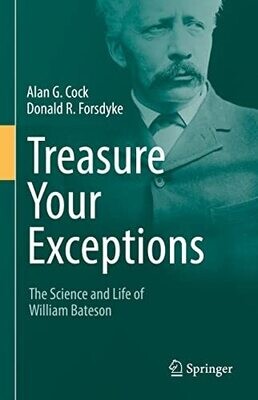 Treasure Your Exceptions: The Science And Life Of William Bateson