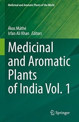 Medicinal And Aromatic Plants Of India Vol. 1 (Medicinal And Aromatic Plants Of The World, 8)