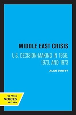 Middle East Crisis: U.S. Decision-Making In 1958, 1970, And 1973