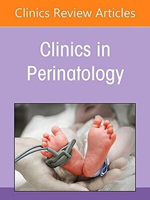 Neonatal And Perinatal Nutrition, An Issue Of Clinics In Perinatology (Volume 49-2) (The Clinics: Internal Medicine, Volume 49-2)
