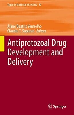 Antiprotozoal Drug Development And Delivery (Topics In Medicinal Chemistry, 39)