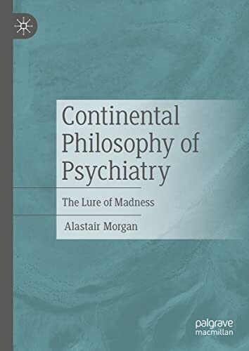 Continental Philosophy Of Psychiatry: The Lure Of Madness