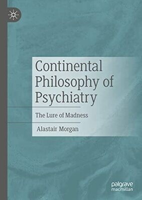 Continental Philosophy Of Psychiatry: The Lure Of Madness