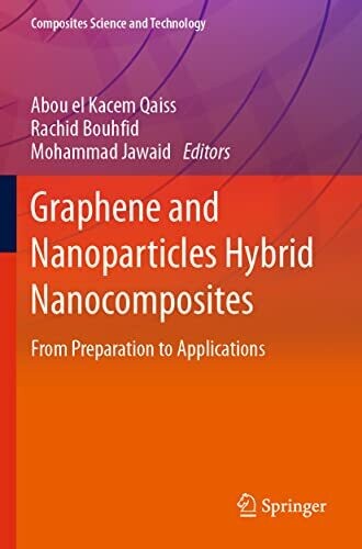 Graphene And Nanoparticles Hybrid Nanocomposites: From Preparation To Applications (Composites Science And Technology)