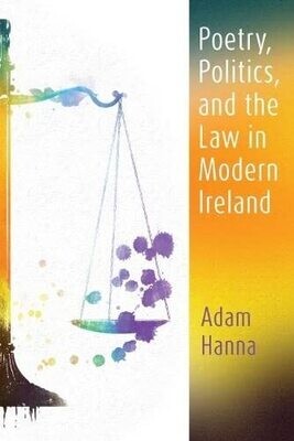 Poetry, Politics, And The Law In Modern Ireland (Irish Studies)