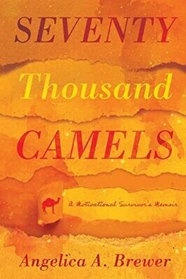 Seventy Thousand Camels: A Motivational Survivor�S Memoir