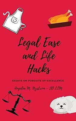 Legal Ease And Life Hacks: Essays On Pursuits Of Excellence
