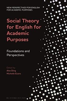 Social Theory For English For Academic Purposes: Foundations And Perspectives (New Perspectives For English For Academic Purposes)