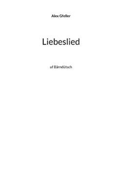 Liebeslied: Uf B�rnd�tsch (German Edition)