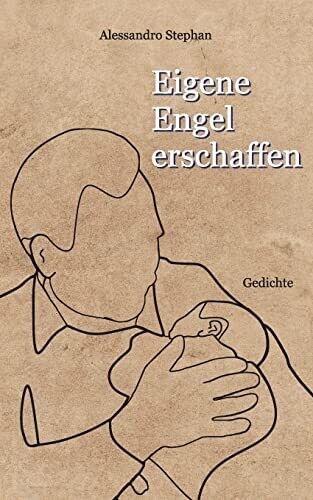 Eigene Engel Erschaffen: Gedichte (German Edition)