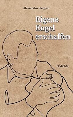 Eigene Engel Erschaffen: Gedichte (German Edition)