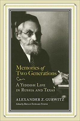 Memories Of Two Generations: A Yiddish Life In Russia And Texas (Jews And Judaism: History And Culture)