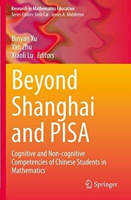 Beyond Shanghai And Pisa: Cognitive And Non-Cognitive Competencies Of Chinese Students In Mathematics (Research In Mathematics Education)