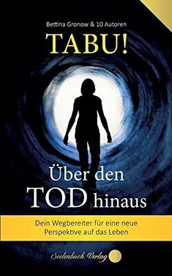 Tabu! �ber Den Tod Hinaus: Dein Wegbegleiter F�r Eine Neue Perspektive Auf Das Leben. (German Edition)
