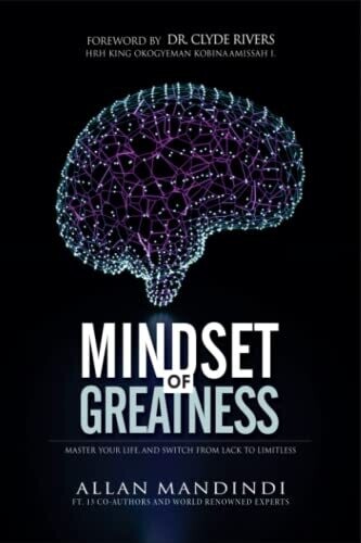 Mindset Of Greatness: Master Your Life , And Switch From Lack To Limitless