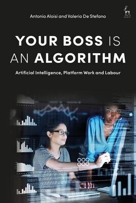 Your Boss Is An Algorithm: Artificial Intelligence, Platform Work And Labour