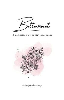 Bittersweet: A Collection Of Poetry And Prose