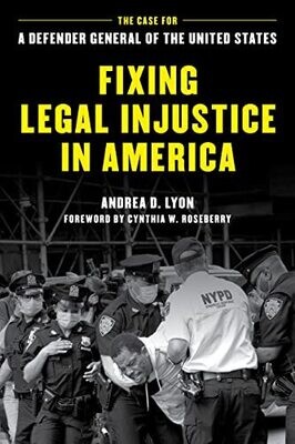 Fixing Legal Injustice In America: The Case For A Defender General Of The United States
