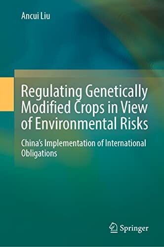 Regulating Genetically Modified Crops In View Of Environmental Risks: China�S Implementation Of International Obligations