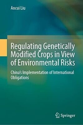 Regulating Genetically Modified Crops In View Of Environmental Risks: China�S Implementation Of International Obligations