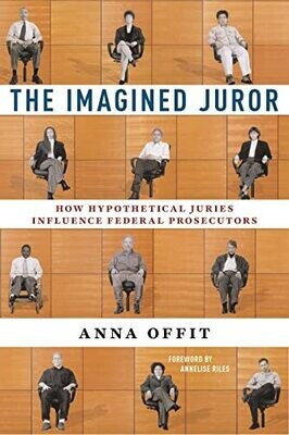 The Imagined Juror: How Hypothetical Juries Influence Federal Prosecutors