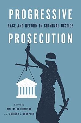 Progressive Prosecution: Race And Reform In Criminal Justice