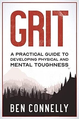 Grit: A Practical Guide To Developing Physical And Mental Toughness