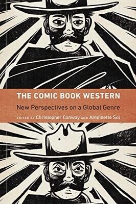 The Comic Book Western: New Perspectives On A Global Genre (Postwestern Horizons)