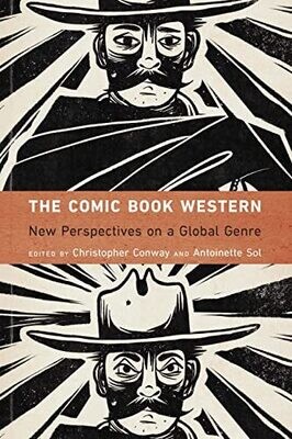 The Comic Book Western: New Perspectives On A Global Genre (Postwestern Horizons)