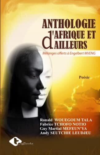 Anthologie D�Afrique Et D�Ailleurs: M�langes Offerts � Engelbert Mveng (French Edition)