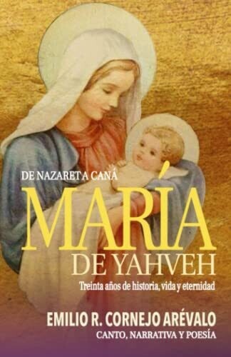 Mar�a De Yahveh: De Nazaret A Can� (Spanish Edition)