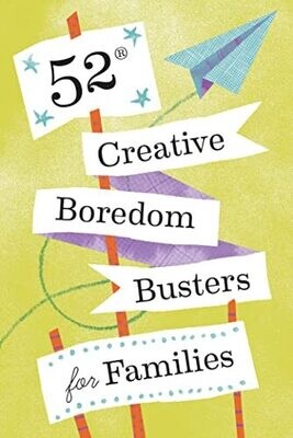 52 Creative Boredom Busters For Families: 52 Creative Boredom Busters For Families