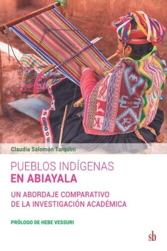 Pueblos Ind�genas En Abiayala: Un Abordaje Comparativo De La Investigaci�n Acad�mica (Spanish Edition)