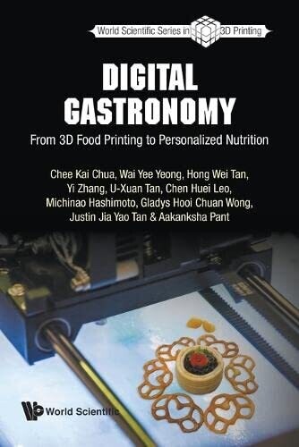 Digital Gastronomy: From 3D Food Printing To Personalized Nutrition (3D Printing, 4)