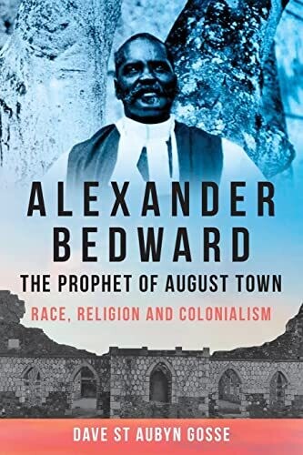 Alexander Bedward, The Prophet Of August Town: Race, Religion And Colonialism