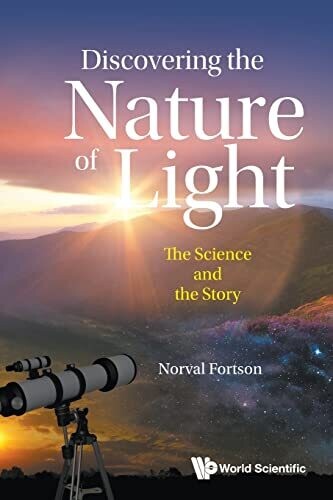 Discovering The Nature Of Light: The Science And The Story