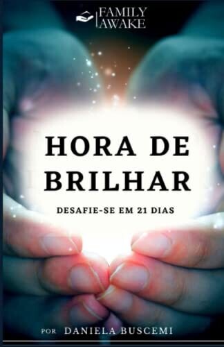 Hora De Brilhar: Desafie-Se Em 21 Dias (Portuguese Edition)