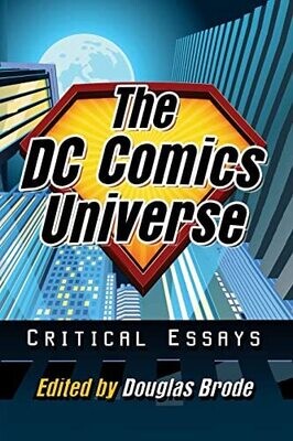 The Dc Comics Universe: Critical Essays