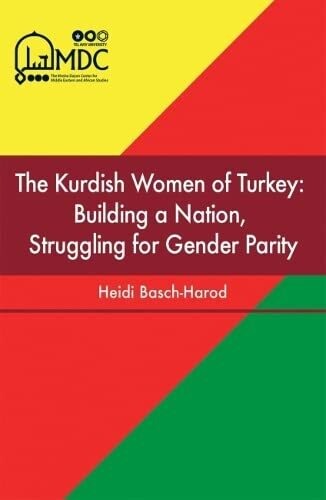 The Kurdish Women Of Turkey: Building A Nation, Struggling For Gender Parity