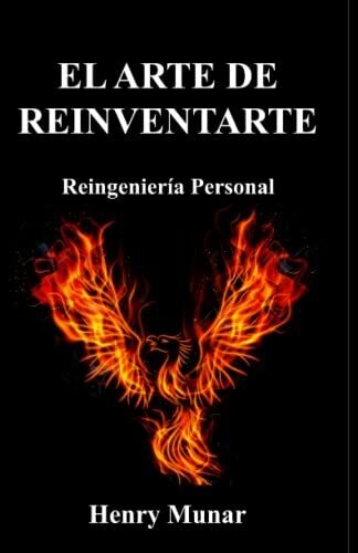 El Arte De Reinventarte: Reingenier�a Personal (Spanish Edition)