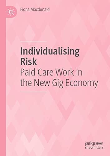 Individualising Risk: Paid Care Work In The New Gig Economy