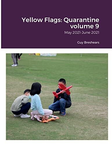 Yellow Flags: Quarantine Volume 9: May 2021-June 2021