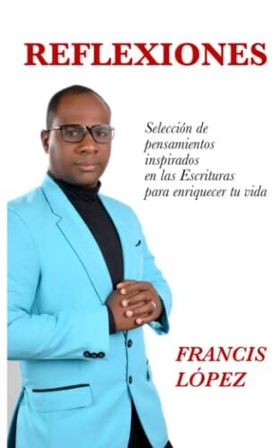 Reflexiones: Selecciones De Pensamientos Inspirados En Las Escrituras Para Enriquecer Su Vida (Spanish Edition)