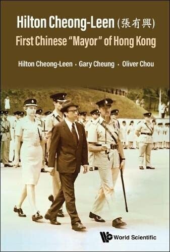 Hilton Cheong-Leen: First Chinese Mayor Of Hong Kong