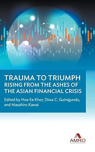 Trauma To Triumph: Rising From The Ashes Of The Asian Financial Crisis