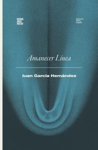 Amanecer Línea – Por 1 Testigo (Colección Pippa Passes (Buenos Aires Poetry)) (Spanish Edition)