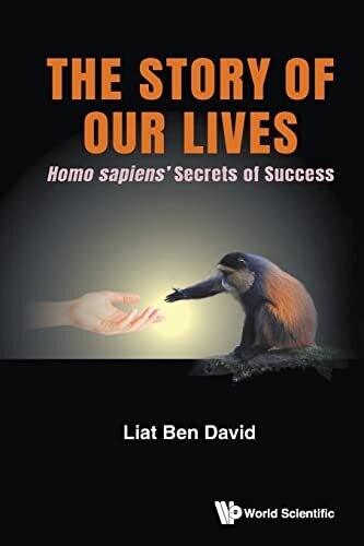 Story Of Our Lives, The: Homo Sapiens' Secrets Of Success