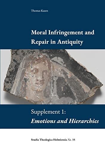 Moral Infringement And Repair In Antiquity: Supplement 1: Emotions And Hierarchies