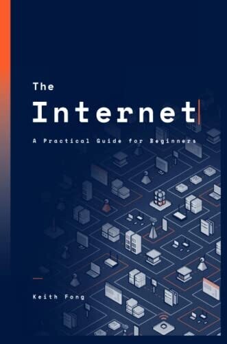 The Internet: A Practical Guide For Beginners
