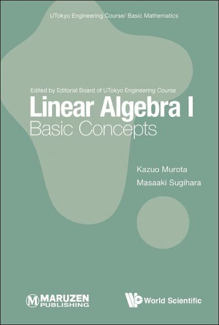 Linear Algebra I: Basic Concepts (Utokyo Engineering Course/ Basic Mathematics)